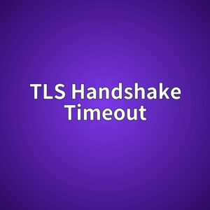 tls handshake timeout 1792017526